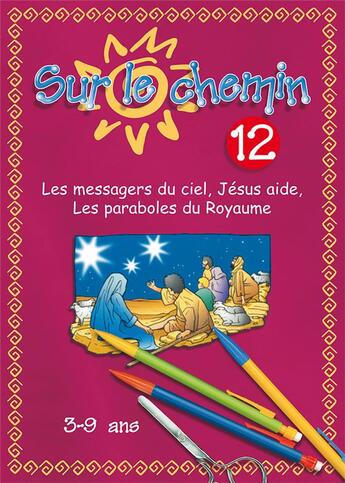 Couverture du livre « Sur le chemin 12 - les messagers du ciel, jesus aide, les paraboles du royaume » de  aux éditions Excelsis