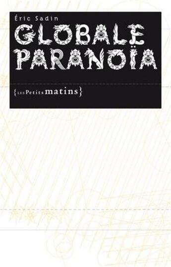 Couverture du livre « Globale paranoïa » de Eric Sadin aux éditions Les Petits Matins