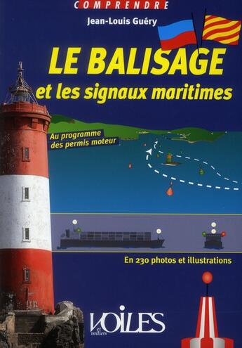 Couverture du livre « Le balisage et les signaux maritimes ; au programme des permis moteur ; en 150 photos et illustrations » de Jean-Louis Guery aux éditions Voiles Et Voiliers