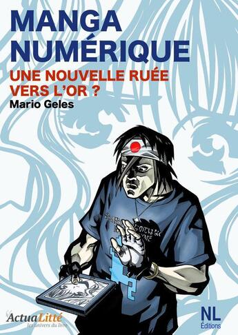 Couverture du livre « Manga numérique ; une nouvelle ruée vers l'or ? » de Mario Geles aux éditions Numeriklivres