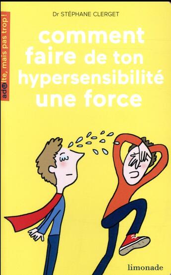 Couverture du livre « Comment faire de ton hypersensibilité une force » de Soledad Bravi et Stephane Clerget aux éditions Limonade