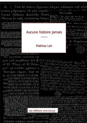 Couverture du livre « Aucune histoire jamais » de Mathias Lair aux éditions Sans Escale