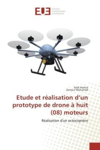 Couverture du livre « Etude et réalisation d'un prototype de drone à huit moteurs : Réalisation d'un octocoptère » de Saidi Hamza aux éditions Editions Universitaires Europeennes