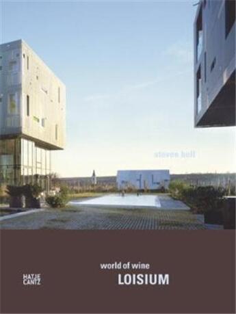 Couverture du livre « Steven holl loisium world of wine /anglais/allemand » de  aux éditions Hatje Cantz