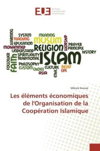 Couverture du livre « Les éléments économiques de l'Organisation de la Coopération Islamique » de Miloud Aroussi aux éditions Editions Universitaires Europeennes