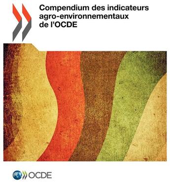 Couverture du livre « Compensium des indicateurs agro-environnementaux de l'OCDE » de Ocde aux éditions Ocde