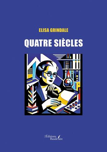 Couverture du livre « Quatre siècles » de Elisa Grindale aux éditions Baudelaire