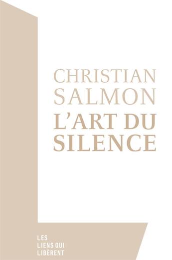 Couverture du livre « L'art du silence » de Salmon Christian aux éditions Les Liens Qui Liberent