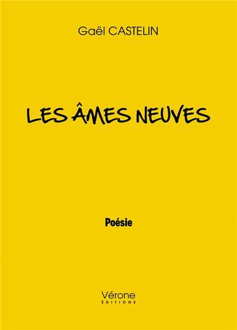 Couverture du livre « Les âmes neuves » de Gael Castelin aux éditions Verone