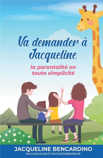 Couverture du livre « Va demander à Jacqueline ; la parentalité en toute simplicité » de Jacqueline Bencardino aux éditions Kobo By Fnac