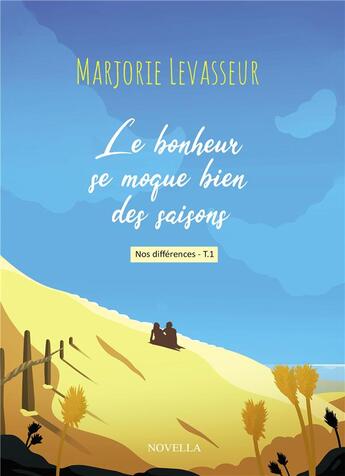 Couverture du livre « Nos différences t.1 : le bonheur se moque bien des saisons » de Marjorie Levasseur aux éditions Bookelis