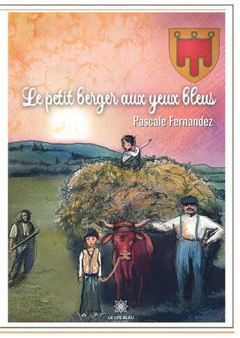 Couverture du livre « Le petit berger aux yeux bleus » de Pascale Fernandez aux éditions Le Lys Bleu