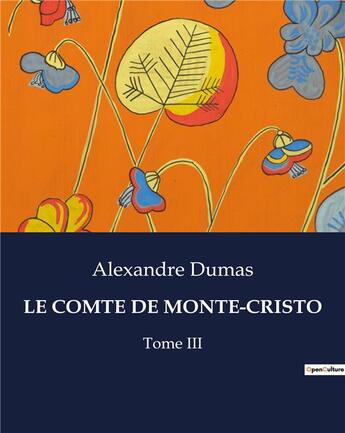 Couverture du livre « LE COMTE DE MONTE-CRISTO : Tome III » de Alexandre Dumas aux éditions Culturea