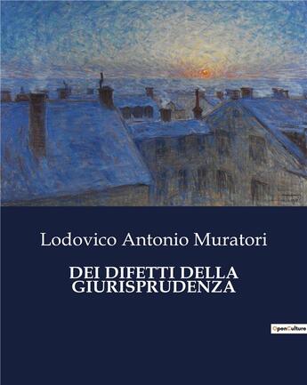 Couverture du livre « DEI DIFETTI DELLA GIURISPRUDENZA » de Muratori L A. aux éditions Culturea