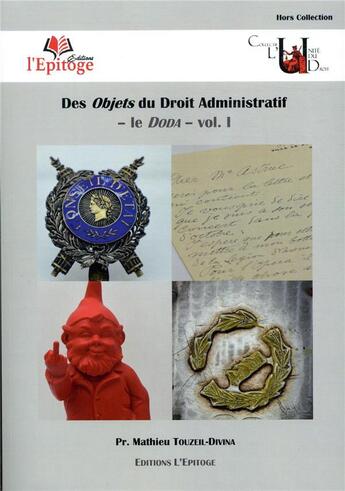 Couverture du livre « Des objets du droit administratif t.1 ; le Doda » de Mathieu Touzeil-Divina aux éditions Epitoge