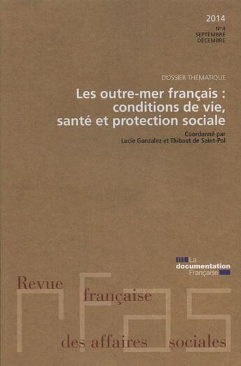 Couverture du livre « Les outre-mer : conditions de vie, santé et protection sociale ; 4/2014 » de Ministere Du Travail aux éditions Documentation Francaise