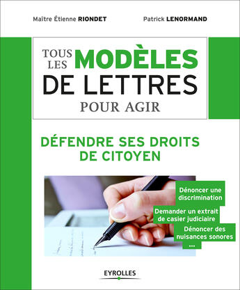 Couverture du livre « Tous les modèles de lettres pour agir - Défendre ses droits de citoyen » de Etienne Riondet et Patrick Lenormand aux éditions Eyrolles