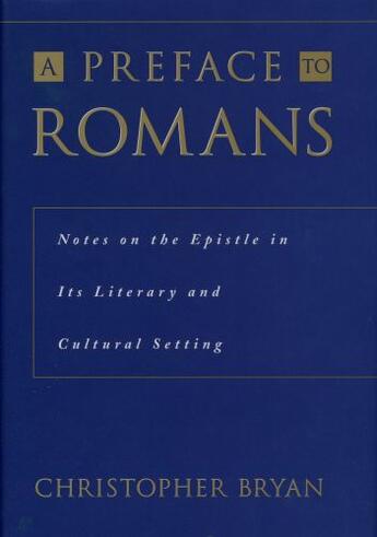 Couverture du livre « A Preface to Romans: Notes on the Epistle in Its Literary and Cultural » de Bryan Christopher aux éditions Oxford University Press Usa