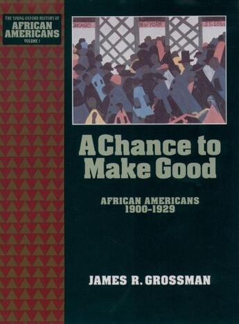 Couverture du livre « A Chance to Make Good: African Americans 1900-1929 » de Grossman James R aux éditions Oxford University Press Usa