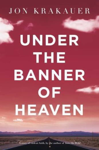 Couverture du livre « Under The Banner of Heaven » de Jon Krakauer aux éditions Pan Macmillan