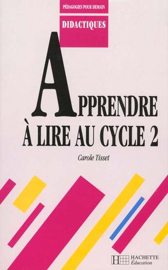 Couverture du livre « Apprendre à lire au cycle 2 » de Carole Tisset aux éditions Hachette Education