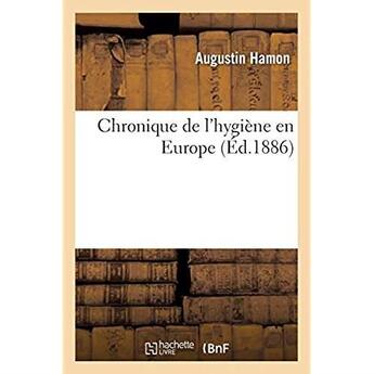 Couverture du livre « Chronique de l'hygiene en europe » de Hamon Augustin aux éditions Hachette Bnf