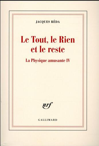 Couverture du livre « Le tout, le rien et le reste ; la physique amusante IV » de Jacques Reda aux éditions Gallimard