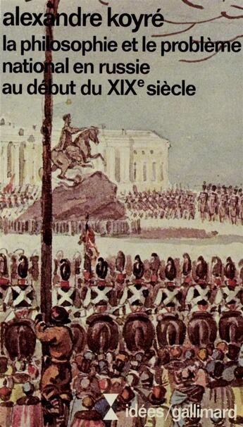 Couverture du livre « La philosophie et le problème national en Russie au début du XIX? siècle » de Alexandre Koyre aux éditions Gallimard