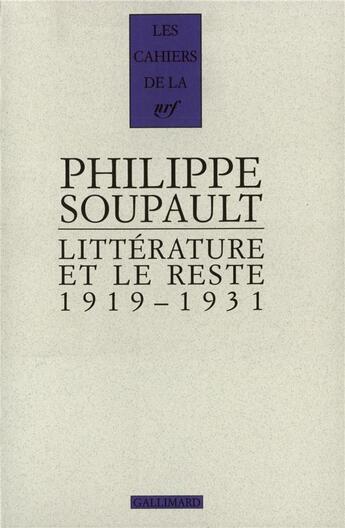 Couverture du livre « Les cahiers de la NRF : litterature et le reste ; 1919-1931 » de Philippe Soupault aux éditions Gallimard