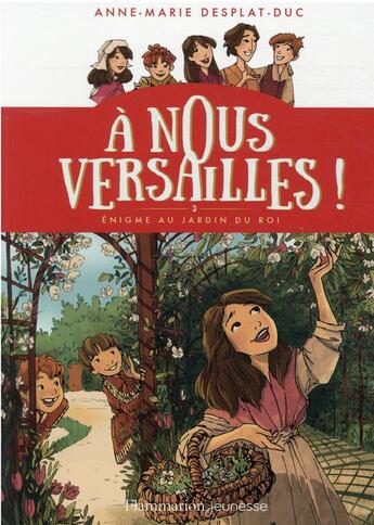 Couverture du livre « À nous Versailles t.3 ; l'énigme du jardin du roi » de Anne-Marie Desplat-Duc aux éditions Flammarion