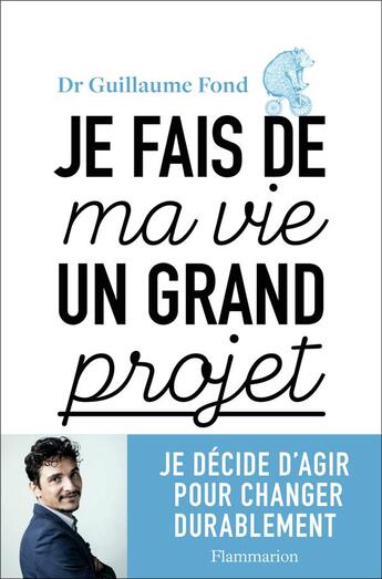 Couverture du livre « Je fais de ma vie un grand projet » de Guillaume Fond aux éditions Flammarion