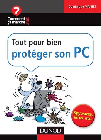 Couverture du livre « Tout pour bien protéger son PC ; spywares, virus, etc. » de Maniez Dominique et Jean-Francois Pillou aux éditions Dunod