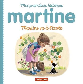 Couverture du livre « Mes premiers Martine : Martine va à l'école » de Marcel Marlier et Gilbert Delahaye aux éditions Casterman