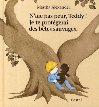 Couverture du livre « N'aie pas peur Teddy, je te protègerai » de Martha Alexander aux éditions Ecole Des Loisirs