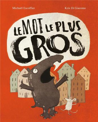 Couverture du livre « Le mot le plus gros » de Michael Escoffier et Kris Di Giacomo aux éditions Ecole Des Loisirs