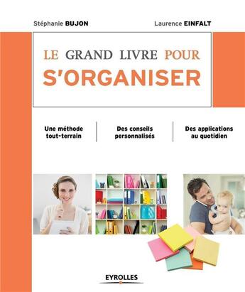 Couverture du livre « Le grand livre pour s'organiser (2e édition) » de Laurence Einfalt et Stephane Bujon aux éditions Eyrolles