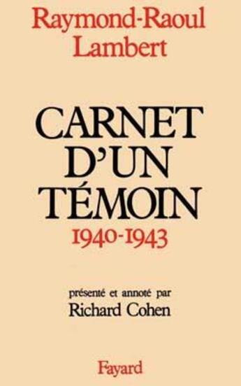 Couverture du livre « Carnets d'un témoin (1940-1943) » de Lambert R-R. aux éditions Fayard