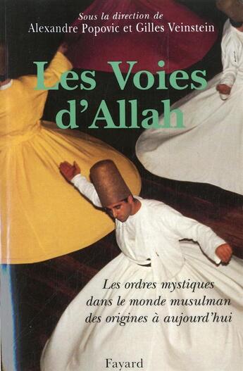 Couverture du livre « Les Voies d'Allah : Les ordres mystiques dans le monde musulman des origines à aujourd'hui » de Popovic/Veinstein aux éditions Fayard