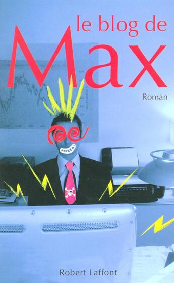 Couverture du livre « Le blog de max » de Max aux éditions Robert Laffont