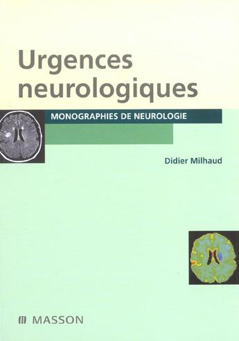 Couverture du livre « Urgences Neurologiques ; 1e Edition 2001 » de Didier Milhaud aux éditions Elsevier-masson