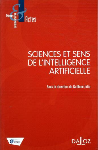 Couverture du livre « Sciences et sens de l'intelligence artificielle » de Guilhem Julia et Collectif aux éditions Dalloz