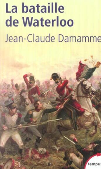 Couverture du livre « La bataille de waterloo » de Damamme Jean-Claude aux éditions Tempus/perrin