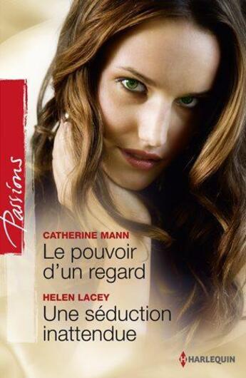 Couverture du livre « Le pouvoir d'un regard ; une séduction inattendue » de Helene Lacey et Catherine Mann aux éditions Harlequin