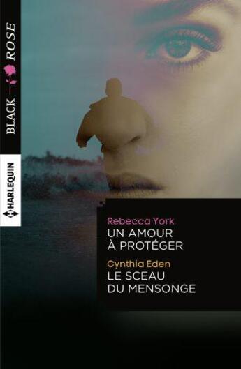 Couverture du livre « Un amour à protéger ; le sceau du mensonge » de Rebecca York et Cynthia Eden aux éditions Harlequin