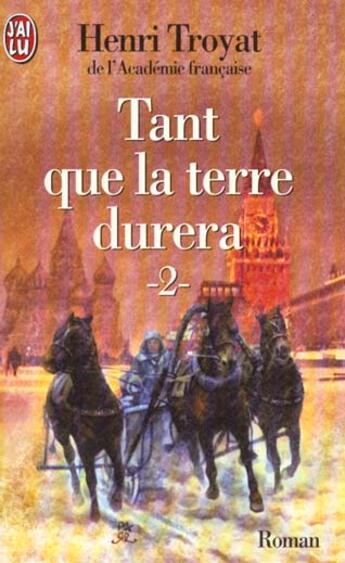 Couverture du livre « Tant que la terre durera- t2 » de Henri Troyat aux éditions J'ai Lu