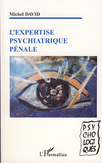 Couverture du livre « L'expertise psychiatrique pénale » de Michel David aux éditions L'harmattan