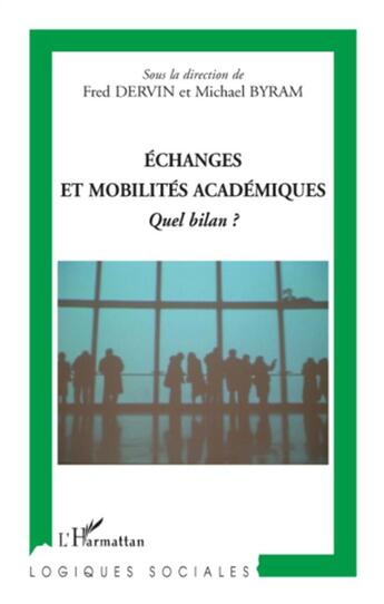 Couverture du livre « Échanges et mobilités académiques ; quel bilan ? » de Michael Byram et Michel Dervin aux éditions L'harmattan