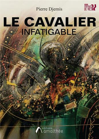 Couverture du livre « Le cavalier infatigable » de Pierre Djemis aux éditions Amalthee