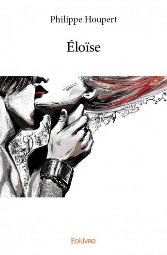 Couverture du livre « Eloïse » de Philippe Houpert aux éditions Edilivre