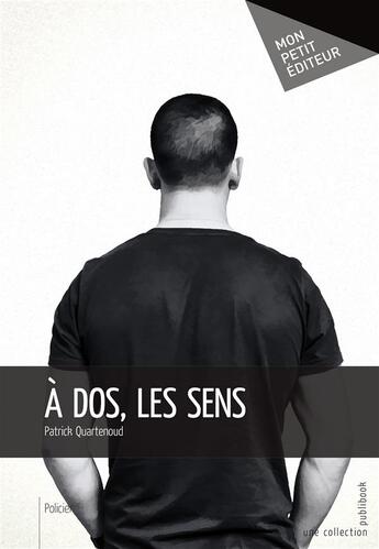 Couverture du livre « À dos, les sens » de Patrick Quartenoud aux éditions Mon Petit Editeur